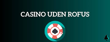 Udenlandske Casino Uden ROFUS Frihed til at Spille